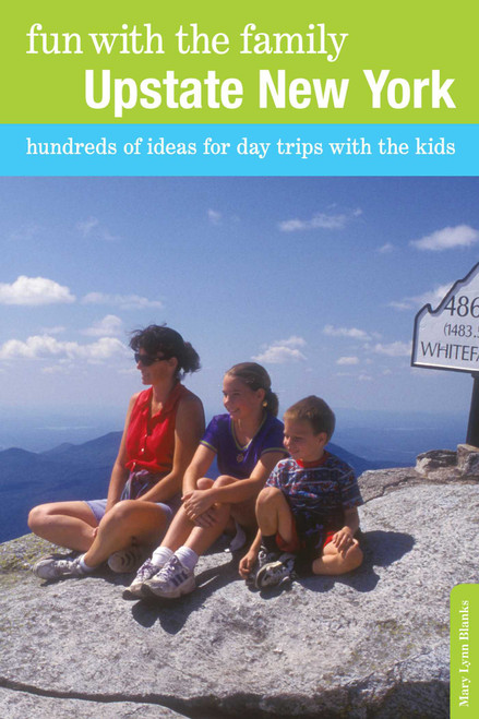 Fun with the Family Upstate New York (Hundreds of Ideas for Day Trips with the Kids) by Mary Lynn Blanks, 9780762754083