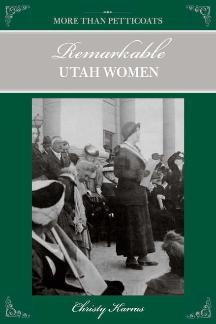 More than Petticoats: Remarkable Utah Women by Christy Karras, 9780762749010