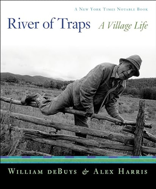 River of Traps (A New Mexico Mountain Life) by William deBuys, Alex Harris, 9781595340351
