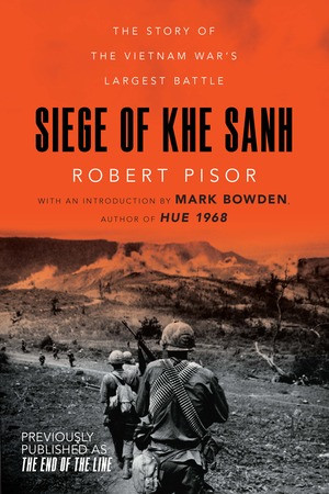 Siege of Khe Sanh (The Story of the Vietnam War's Largest Battle) by Robert Pisor, Mark Bowden, 9780393354515