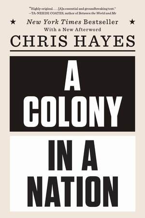 A Colony in a Nation - 9780393355420 by Chris Hayes, 9780393355420