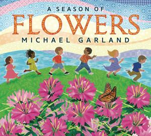 A Season of Flowers by Michael Garland, 9780884486237