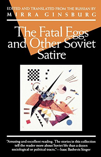 The Fatal Eggs and Other Soviet Satire by Mirra Ginsburg, 9780802130150