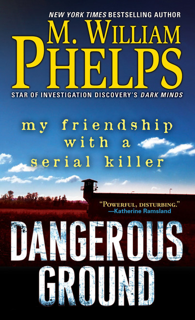 Dangerous Ground (My Friendship with a Serial Killer) by M. William Phelps, 9780786040841