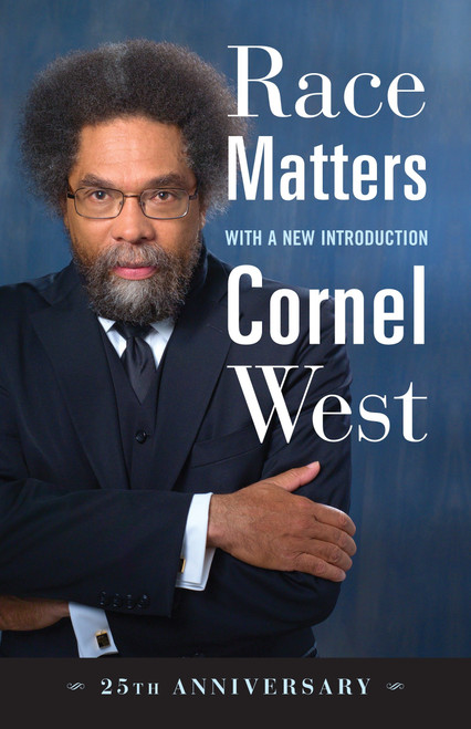 Race Matters, 25th Anniversary (With a New Introduction) by Cornel West, 9780807008836