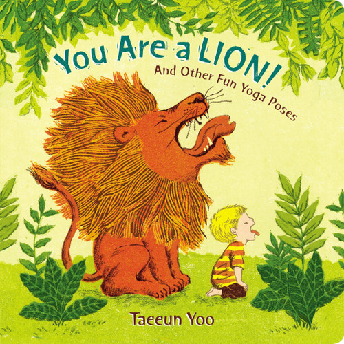 You Are a Lion! (And Other Fun Yoga Poses) - 9780525515128 by Taeeun Yoo, Taeeun Yoo, 9780525515128