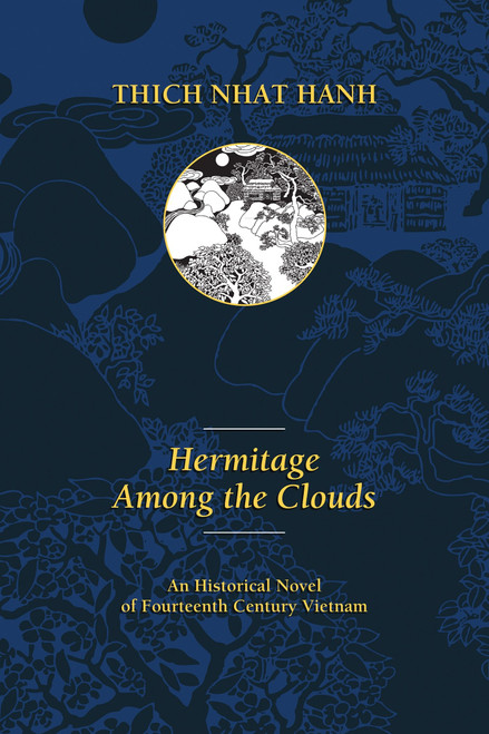 Hermitage Among the Clouds (An Historical Novel of Fourteenth Century Vietnam) by Thich Nhat Hanh, Nguyen Thi Hop, 9780938077565