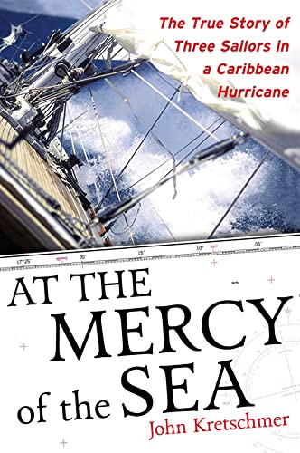 At the Mercy of the Sea (The True Story of Three Sailors in a Caribbean Hurricane) by John Kretschmer, 9780071498876