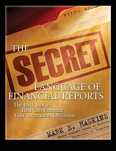 The Secret Language of Financial Reports: The Back Stories That Can Enhance Your Investment Decisions by Mark E. Haskins, 9780071545532