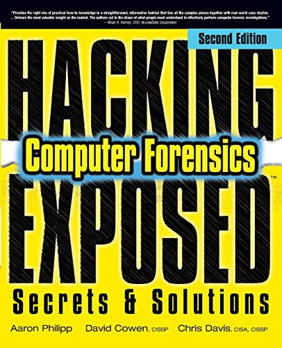 Hacking Exposed Computer Forensics, Second Edition (Computer Forensics Secrets & Solutions) by David Cowen, Aaron Philipp, Chris Davis, 9780071626774