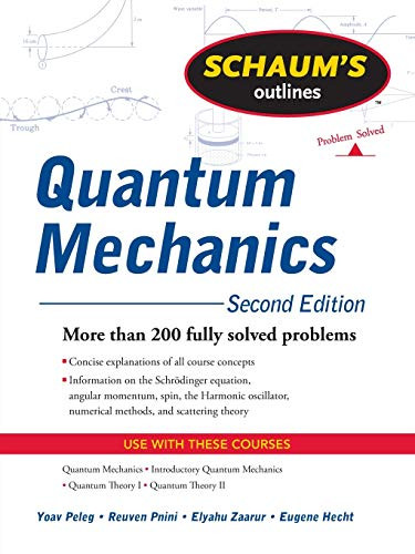 Schaum's Outline of Quantum Mechanics, Second Edition by Eugene Hecht, Yoav Peleg, Reuven Pnini, Elyahu Zaarur, 9780071623582