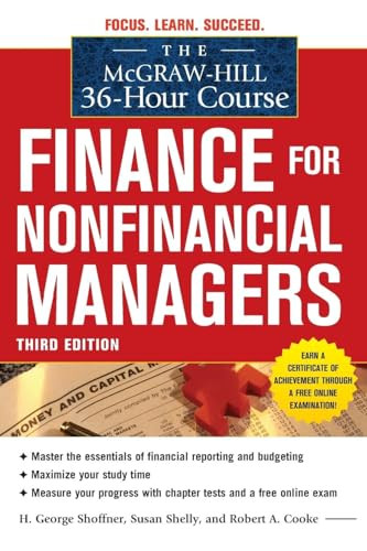The McGraw-Hill 36-Hour Course: Finance for Non-Financial Managers 3/E by Susan Shelly, H. George Shoffner, Robert A. Cooke, 9780071749558