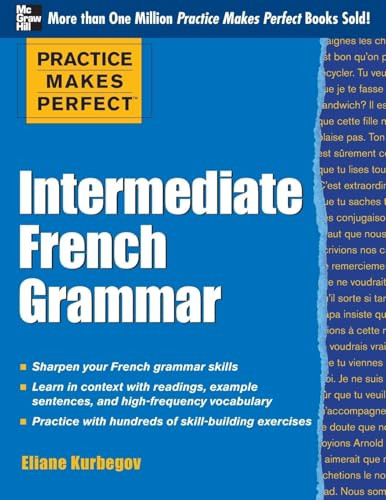Practice Makes Perfect: Intermediate French Grammar (With 145 Exercises) by Eliane Kurbegov, 9780071775380