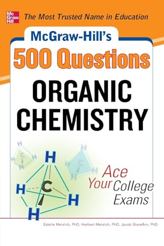 McGraw-Hill's 500 Organic Chemistry Questions: Ace Your College Exams (3 Reading Tests + 3 Writing Tests + 3 Mathematics Tests) by Herbert Meislich, Jacob Sharefkin, Estelle K. Meislich, 9780071789653