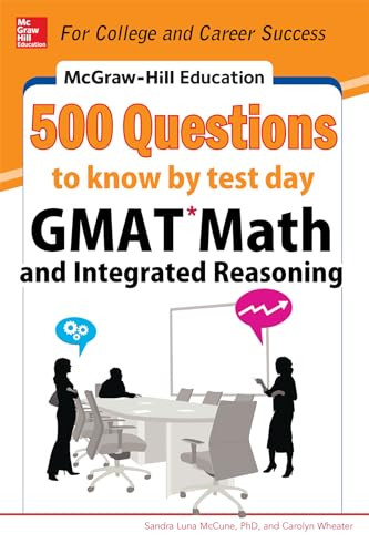 McGraw-Hill Education 500 GMAT Math and Integrated Reasoning Questions to Know by Test Day by Carolyn Wheater, Sandra Luna McCune, 9780071812184