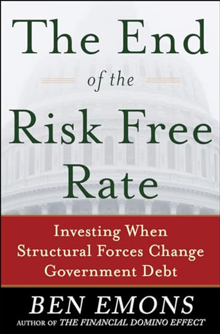 The End of the Risk-Free Rate: Investing When Structural Forces Change Government Debt (Investing When Structural Forces Change Government Debt) by Ben Emons, 9780071819527