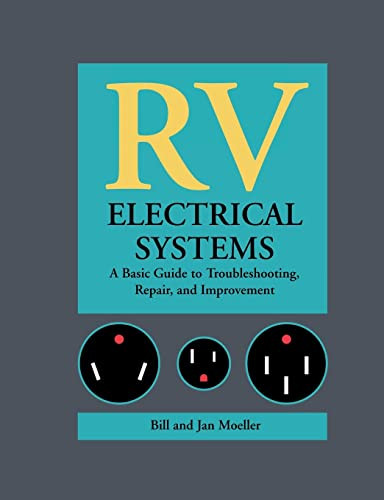 RV Electrical Systems: A Basic Guide to Troubleshooting, Repairing and Improvement by Bill Moeller, Jan Moeller, 9780070427785