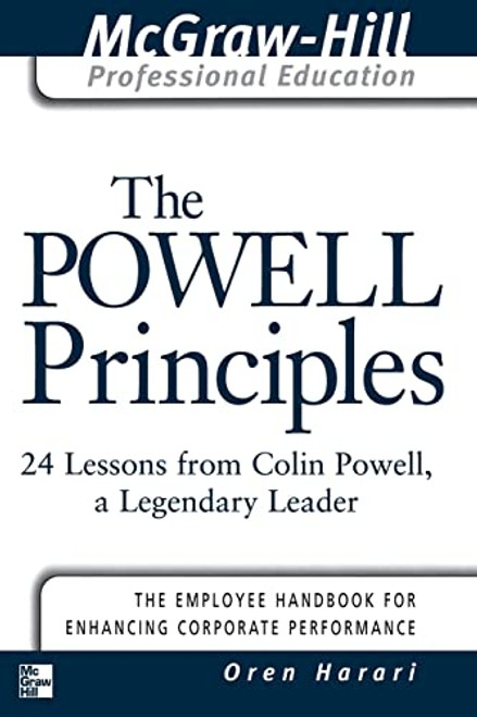 The Powell Principles (24 Lessons from Colin Powell, a Lengendary Leader) by Oren Harari, 9780071411097