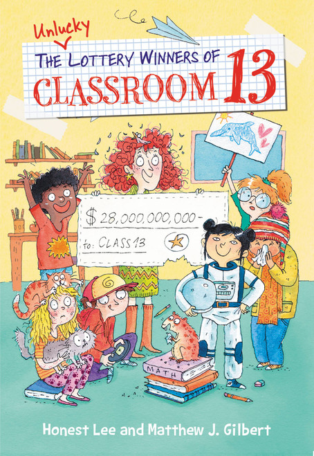 The Unlucky Lottery Winners of Classroom 13 by Honest Lee, Matthew J. Gilbert, Joelle Dreidemy, 9780316464628