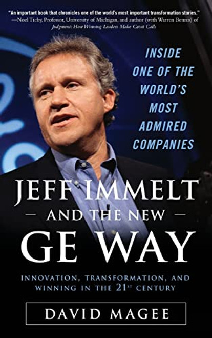 Jeff Immelt and the New GE Way: Innovation, Transformation and Winning in the 21st Century by David Magee, 9780071605878