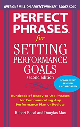 Perfect Phrases for Setting Performance Goals, Second Edition by Robert Bacal, Douglas Max, 9780071745055