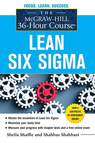 The McGraw-Hill 36-Hour Course: Lean Six Sigma by Sheila Shaffie, Shahbaz Shahbazi, 9780071743853