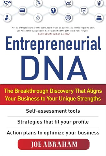 Entrepreneurial DNA:  The Breakthrough Discovery that Aligns Your Business to Your Unique Strengths by Joe Abraham, 9780071754514