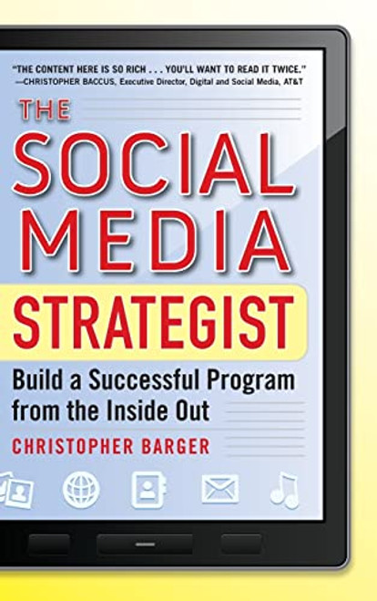 The Social Media Strategist:  Build a Successful Program from the Inside Out by Christopher Barger, 9780071768252