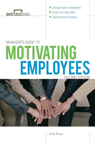 Manager's Guide to Motivating Employees 2/E by Anne Bruce, 9780071772976