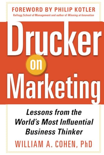 Drucker on Marketing: Lessons from the World's Most Influential Business Thinker by William Cohen, 9780071778626