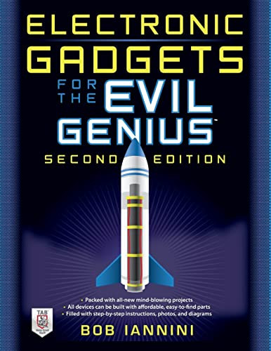 Electronic Gadgets for the Evil Genius (21 New Do-It-Yourself Projects) by Robert E. Iannini, 9780071790598