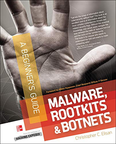 Malware, Rootkits & Botnets A Beginner's Guide by Christopher C. Elisan, 9780071792066