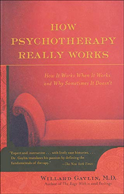 How Psychotherapy Really Works by Willard Gaylin, 9780809294756