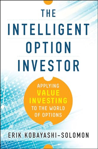 The Intelligent Option Investor: Applying Value Investing to the World of Options by Erik Kobayashi-Solomon, 9780071833653