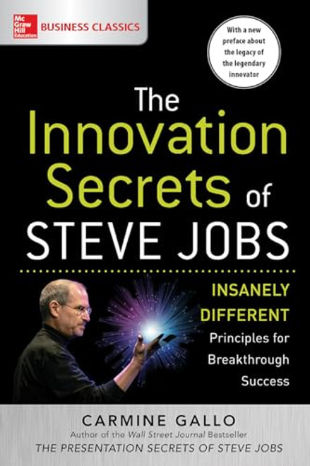 The Innovation Secrets of Steve Jobs: Insanely Different Principles for Breakthrough Success by Carmine Gallo, 9781259835896