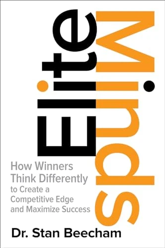 Elite Minds: How Winners Think Differently to Create a Competitive Edge and Maximize Success by Stan Beecham, 9781259836169
