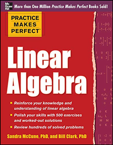 Practice Makes Perfect Linear Algebra (With 500 Exercises) by William D. Clark, Sandra Luna McCune, 9780071778435