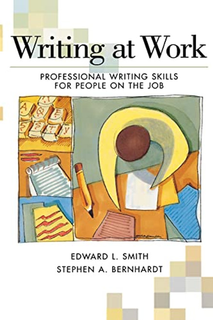 Writing At Work (Professional Writing Skills for People on the Job) by Edward L. Smith, Stephen A. Bernhardt, 9780844259833