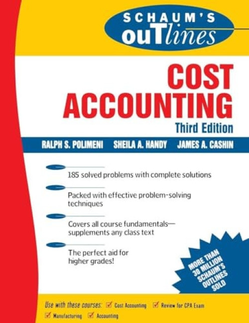 Schaum's Outline of Cost Accounting, 3rd, Including 185 Solved Problems by Ralph S. Polimeni, Sheila Handy, James A. Cashin, 9780070110267
