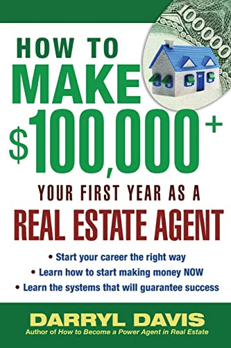 How to Make $100,000+ Your First Year as a Real Estate Agent by Darryl Davis, 9780071437592
