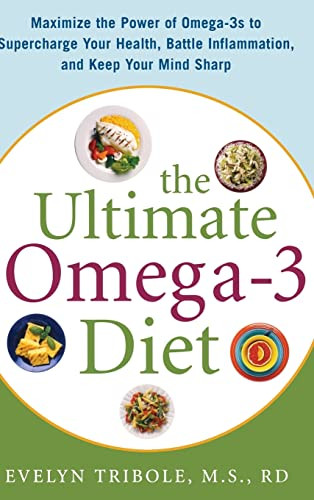 The Ultimate Omega-3 Diet (Maximize the Power of Omega-3s to Supercharge Your Health, Battle Inflammation, and Keep Your Mind S) by Evelyn Tribole, 9780071469869