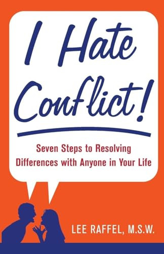 I Hate Conflict! (Seven Steps to Resolving Differences with Anyone in Your Life) by Lee Raffel, 9780071484893