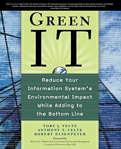 Green IT: Reduce Your Information System's Environmental Impact While Adding to the Bottom Line by Robert C. Elsenpeter, Toby Velte, Anthony Velte, 9780071599238