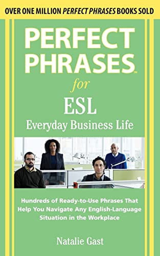 Perfect Phrases ESL Everyday Business by Natalie Gast, 9780071608381