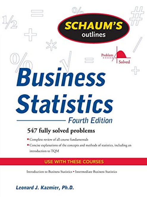 Schaum's Outline of Business Statistics, Fourth Edition by Leonard J. Kazmier, 9780071635271