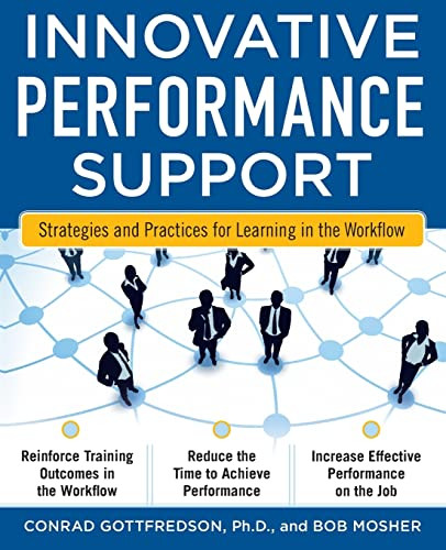 Innovative Performance Support:  Strategies and Practices for Learning in the Workflow by Con Gottfredson, Bob Mosher, 9780071703116