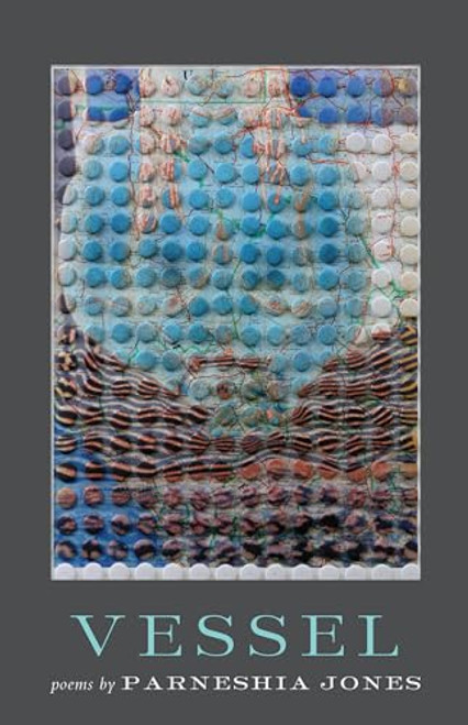 Vessel (Poems) by Parneshia Jones, 9781571314673