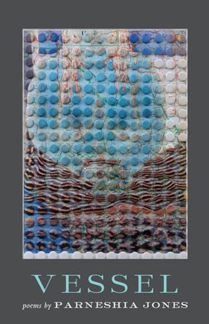 Vessel (Poems) by Parneshia Jones, 9781571314673
