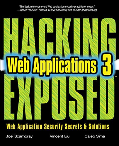 Hacking Exposed Web Applications, Third Edition by Caleb Sima, Joel Scambray, Vincent Liu, 9780071740647