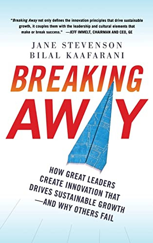 Breaking Away: How Great Leaders Create Innovation that Drives Sustainable Growth--and Why Others Fail by Jane Stevenson, Bilal Kaafarani, 9780071753944
